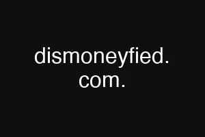 dismoneyfied. com.