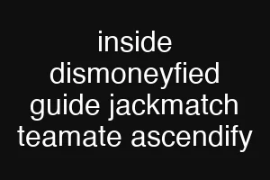 inside dismoneyfied guide jackmatch teamate ascendify
