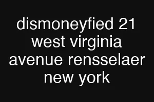 dismoneyfied 21 west virginia avenue rensselaer new york